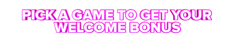VIP Spins PICK A GAME TO GET YOUR WELCOME BONUS